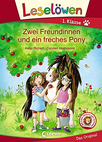 Leselöwen 1. Klasse - Zwei Freundinnen und ein freches Pony: Erstlesebuch für Kinder ab 6 Jahre (German Edition)