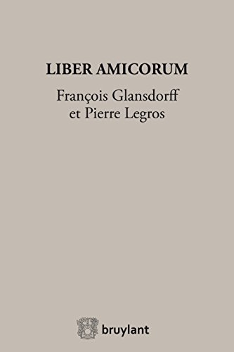 Liber Amicorum François Glansdorff et Pierre Legros (Mélanges) (French Edition)
