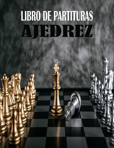 Libro de partituras de AJEDREZ: Cuaderno de partidas Ajedrez/Entusiastas de ajedrez/Hojas de puntaje para ser llenadas movimientos con tablero de ... sus partidas amistosas o de competición