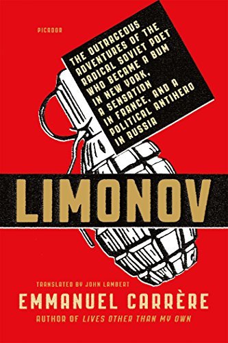 Limonov: The Outrageous Adventures of the Radical Soviet Poet Who Became a Bum in New York, a Sensation in France, and a Political Antihero in Russia by Emmanuel Carr???re (2015-10-06)