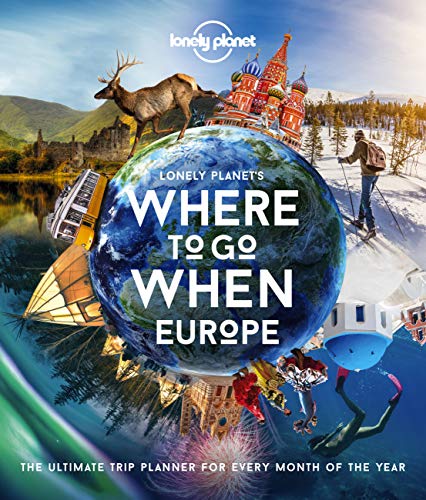 Lonely Planet's Where To Go When Europe: the ultimate trip planner for every month of the year