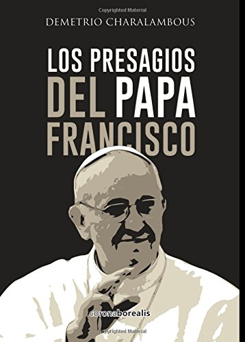 Los presagios del Papa Francisco