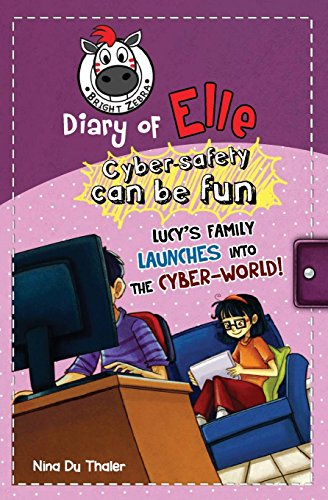 Lucy's family launches into the cyber-world!: Cyber safety can be fun [Internet safety for kids]: Volume 3 (Diary of Elle)