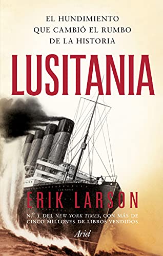 Lusitania: El hundimiento que cambió el rumbo de la historia (Ariel)