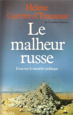 MALHEUR RUSSE (LE) : ESSAI SUR LE MEURTRE POLITIQUE by H?L?NE CARR?RE D'ENCAU (January 19,1988)