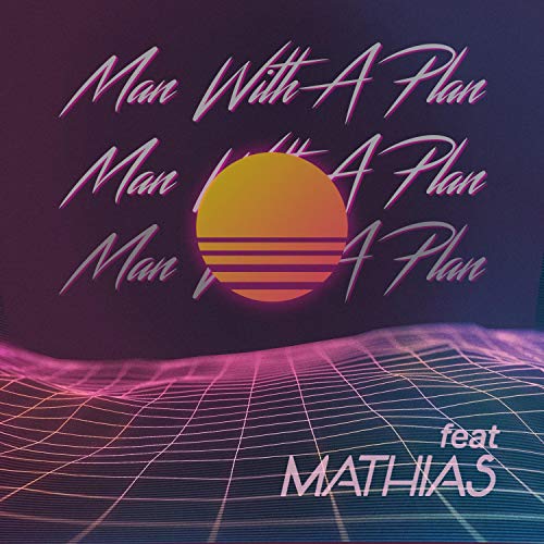 Man With a Plan (feat. Mathias)