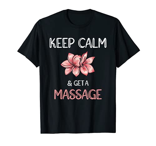Mantener la calma y obtener un masaje PT terapia de masaje Camiseta