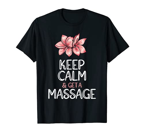 Mantener la calma y obtener un masaje terapeuta de masaje PT Camiseta