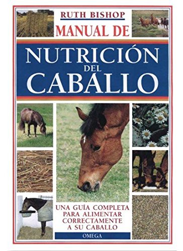 MANUAL DE LA NUTRICIÓN DEL CABALLO (GUIAS DEL NATURALISTA-ANIMALES DOMESTICOS-CABALLOS)