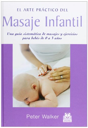 MASAJE INFANTIL. Una guía sistemática de masajes y ejercios para bebés de 0 a 3 años (Embarazo/Bebés) - 9788480195232