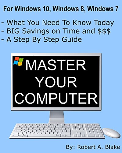 Master Your Computer (Windows 10, Windows 8.1, Windows 8, Windows 7, Windows Vista, Windows XP Book 1) (English Edition)