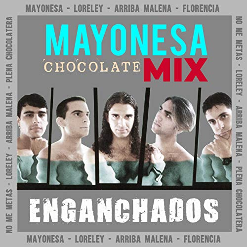 Mayonesa Chocolate Mix Enganchados: Loreley / Arriba Malena / No Me Metas la Mula / Plena Chocolatera