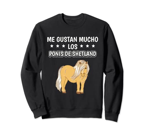 Me gustan mucho los Ponis De Shetland Cosas Poni De Shetland Sudadera