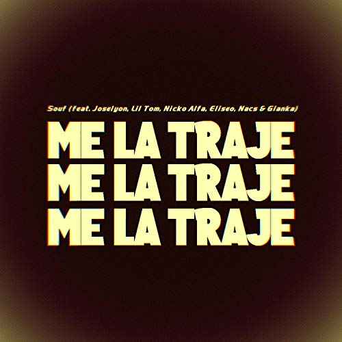 Me La Traje (feat. Joselyon, Lil Tom, Nicko Alfa, Eliseo, Nacs & Gianka)