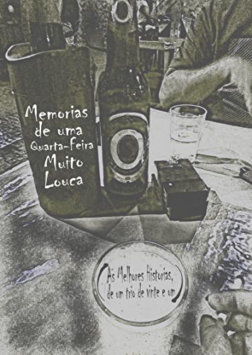 Memorias de uma quarta-feira muito louca: (As melhores histórias de um trio de vinte e um) (Portuguese Edition)