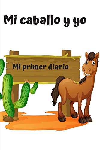 Mi primer diario: Mi caballo y yo: Diario de caballo | Cuaderno de equitación 132 páginas 6x9 pulgadas | Regalo para los chicos y chicas que practican equitación | diario de deportes al aire libre