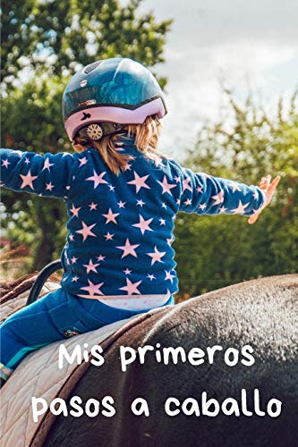 Mis primeros pasos a caballo: Diario de caballo | Cuaderno de equitación 132 páginas 6x9 pulgadas | Regalo para los chicos y chicas que practican equitación | diario de deportes al aire libre