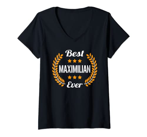 Mujer Best Maximilian Ever Dichos graciosos Nombre Maximilian Camiseta Cuello V
