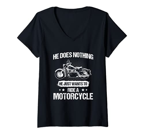 Mujer Él no hace nada que sólo quiera montar un jinete de la motocicleta Camiseta Cuello V