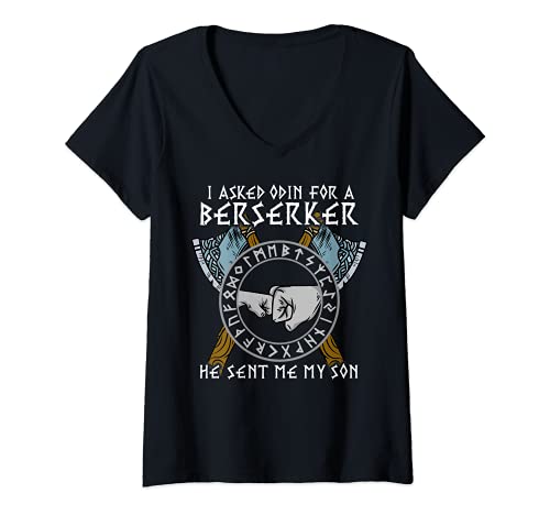 Mujer I asked Odin for a Berserker he sent me my Son Vikingo Camiseta Cuello V