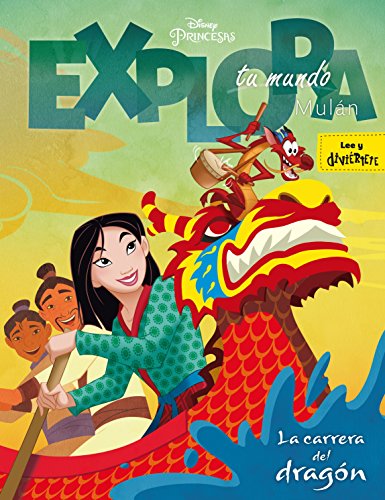 Mulán. La carrera del dragón: Explora tu mundo (Disney. Princesas)