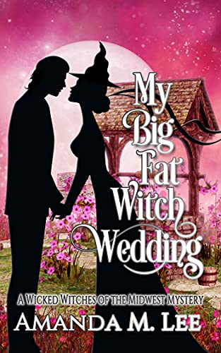My Big Fat Witch Wedding (Wicked Witches of the Midwest Book 19) (English Edition)