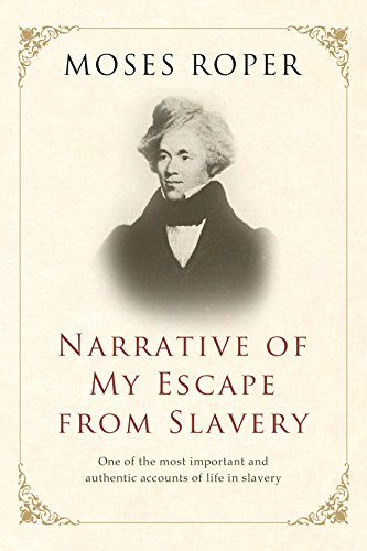 Narrative of My Escape from Slavery: The Adventures and Escape of Moses Roper (English Edition)