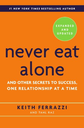 Never Eat Alone, Expanded and Updated: And Other Secrets to Success, One Relationship at a Time (English Edition)