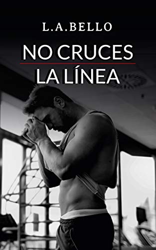 No Cruces la Línea: Novela Romántica 2020 (Amor Andaluz nº 1)