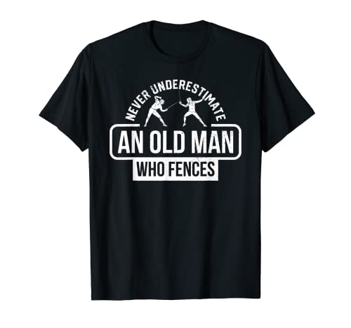 Nunca subestimes a un viejo que cercas esgrima Camiseta