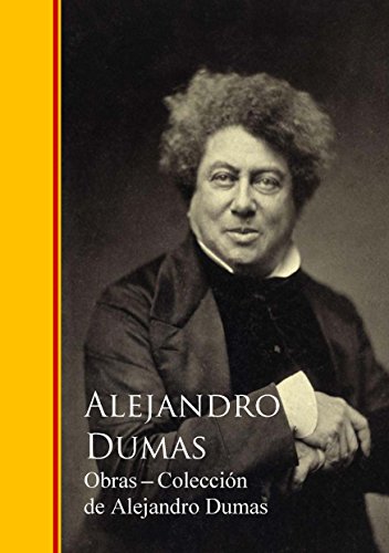 Obras Completas - Colección de Alejandro Dumas: Biblioteca de Grandes Escritores I