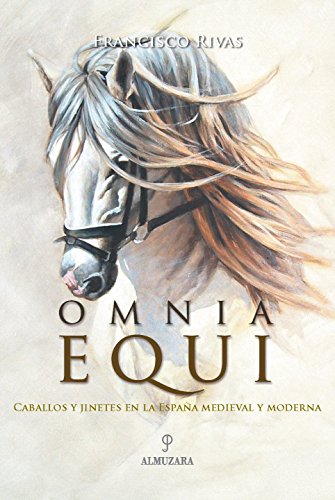Omnia Equi. Caballo y jinete en la España medieval y moderna