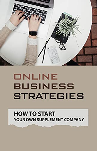 Online Business Strategies: How To Start Your Own Supplement Company: Finalize Your Fulfillment Plan (English Edition)