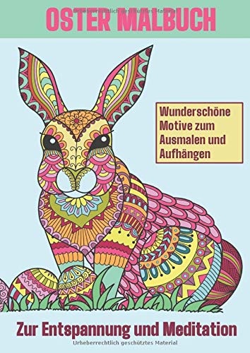 Oster Malbuch: Zur Entspannung und Meditation - Wunderschöne Malvorlagen für Erwachsene, Jugendliche und Kinder, als Geschenk geeignet