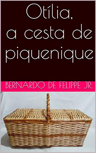 Otília, a cesta de piquenique: Histórias para contar a filhos e netos (Portuguese Edition)
