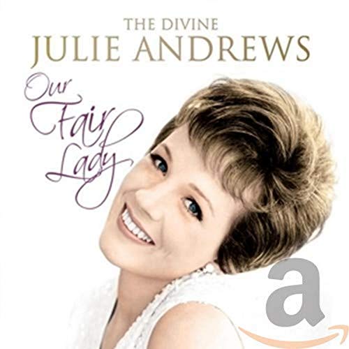 Our Fair Lady - The Divine Julie Andrews