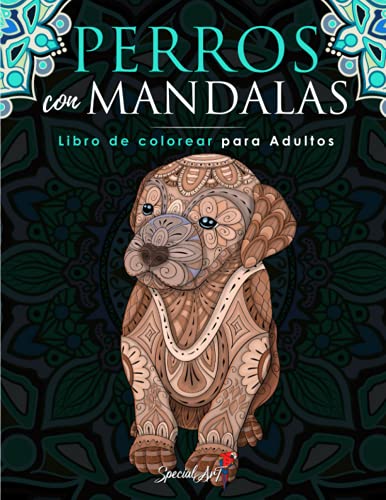 Perros con Mandalas - Libro de Colorear para Adultos: Más de 50 lindos, cariñosos y hermosos perros. Libros de colorear anti estrés con diseños relajantes. (Idea de Regalo, Tamaño Grande)