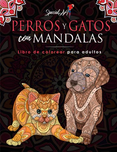 Perros y Gatos con Mandalas - Libro de Colorear para Adultos: Más de 100 lindos, cariñosos y hermosos Perros y Gatos. Libros de colorear anti estrés ... relajantes. (Idea de Regalo, Tamaño Grande)