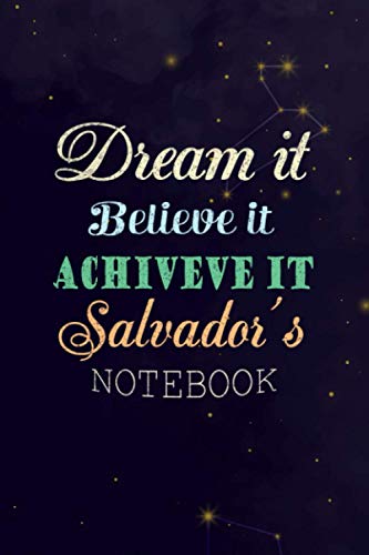 Personalized Name Cover Dream It, Believe It, Achieve It Salvador's Notebook Planner Journal: Journal, Planning, Over 100 Pages, Gym, Pocket, 6x9 inch, Daily, Work List
