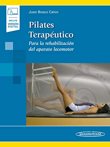 Pilates terapeutico (incluye version digital): Para la rehabilitación del aparato locomoto (Para la rehabilitación del aparato locomotor)