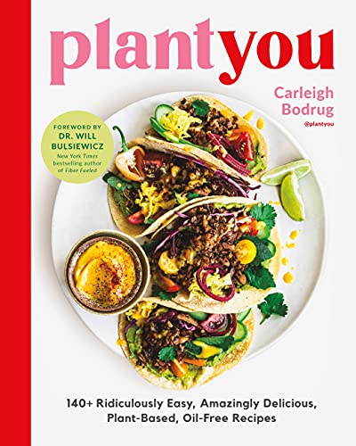 PlantYou: 140+ Ridiculously Easy, Amazingly Delicious Plant-Based Oil-Free Recipes (English Edition)