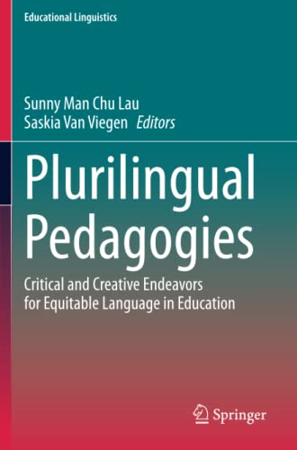 Plurilingual Pedagogies: Critical and Creative Endeavors for Equitable Language in Education: 42 (Educational Linguistics)