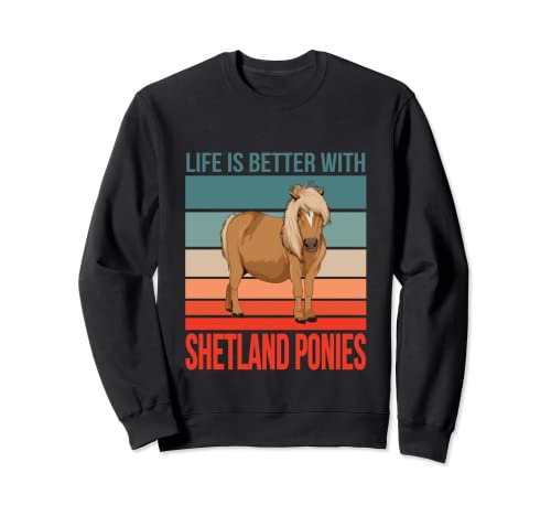 Poni De Shetland La vida mejor Shetty Ponis De Shetland Sudadera