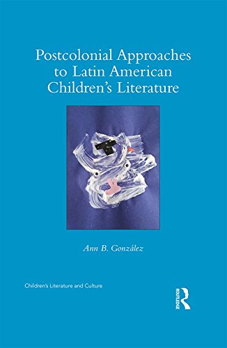 Postcolonial Approaches to Latin American Children’s Literature (Children's Literature and Culture) (English Edition)