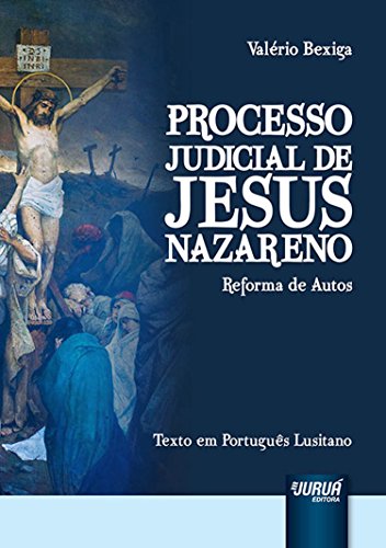 Processo Judicial de Jesus Nazareno. Reforma de Autos. Texto em Português Lusitano