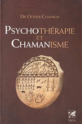 Psychotérapie et chamanisme: Thérapie de l'âme, voyage dans le monde du rêve