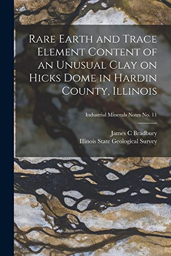 Rare Earth and Trace Element Content of an Unusual Clay on Hicks Dome in Hardin County, Illinois; Industrial Minerals Notes No. 11
