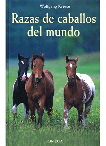 RAZAS DE CABALLOS DEL MUNDO (GUIAS DEL NATURALISTA-ANIMALES DOMESTICOS-CABALLOS)
