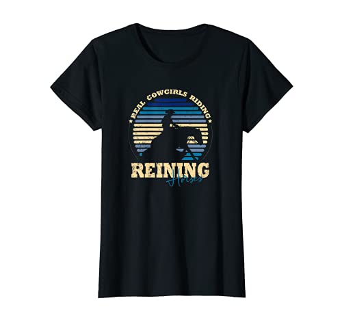 Real Cowgirls Riding Reining Horses - Horse Riding Reining Camiseta