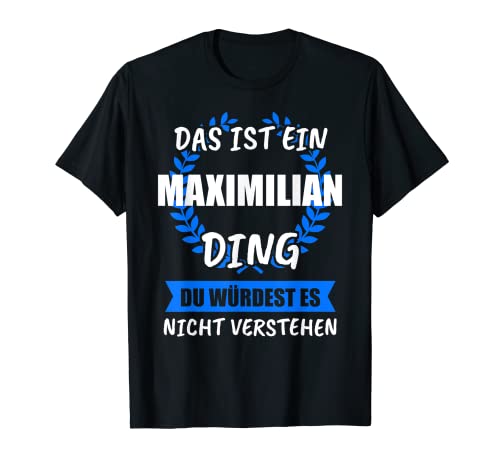 Regalo de nombre Maximilian Camiseta